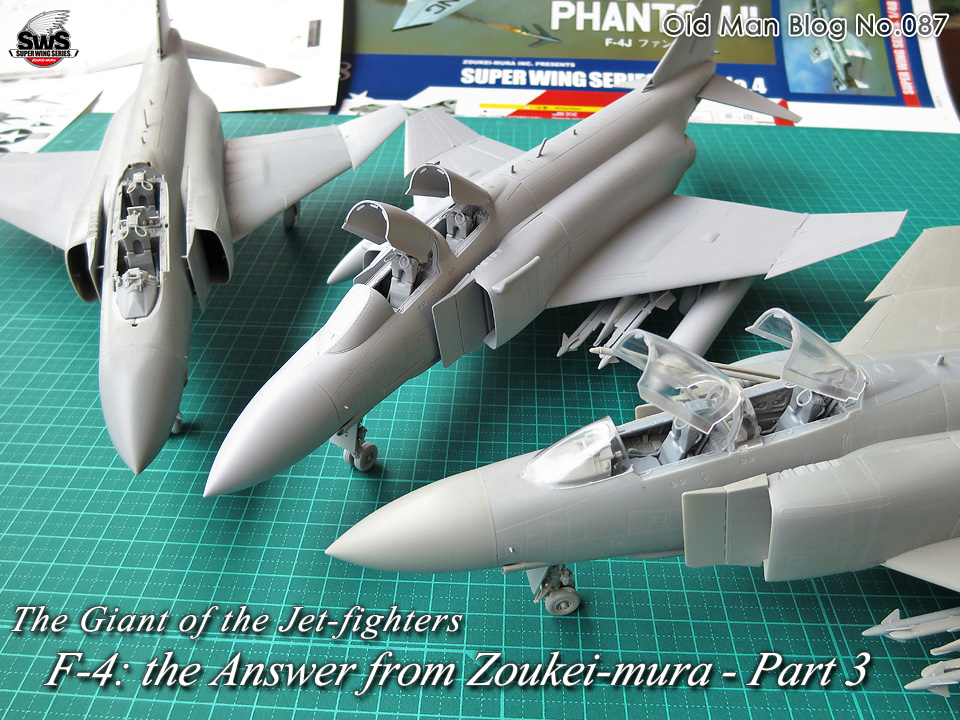 The Old Man Blog No.087 - The Giant of the Jet-fighters F-4: the Answer from Zoukei-mura - Part 3